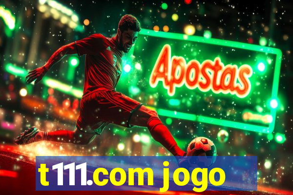 t111.com jogo