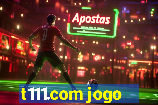 t111.com jogo