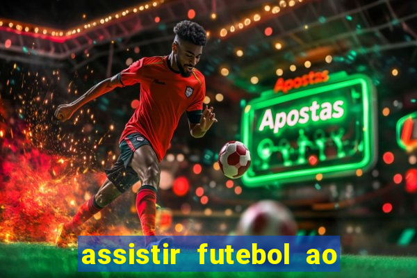 assistir futebol ao vivo sem virus