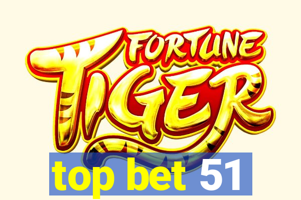 top bet 51