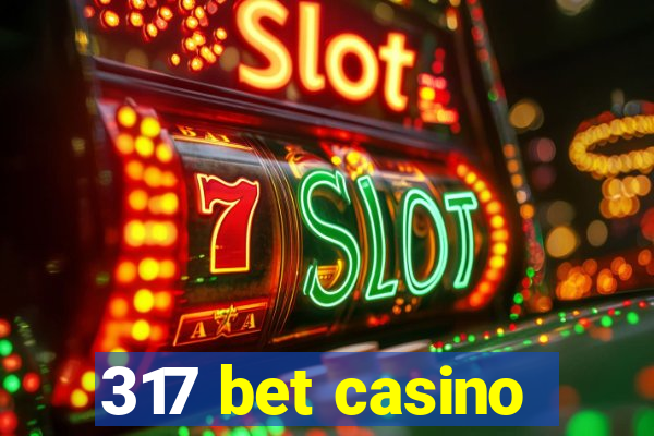 317 bet casino