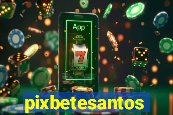 pixbetesantos