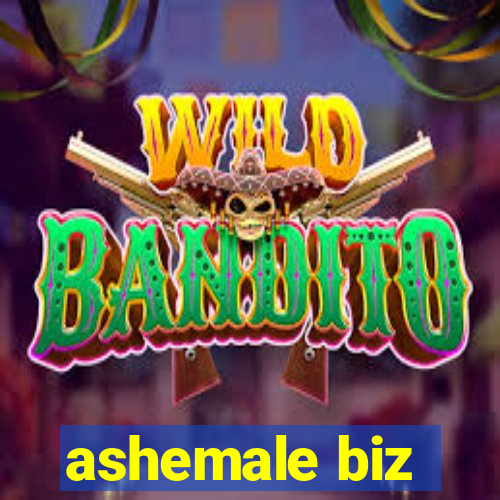 ashemale biz