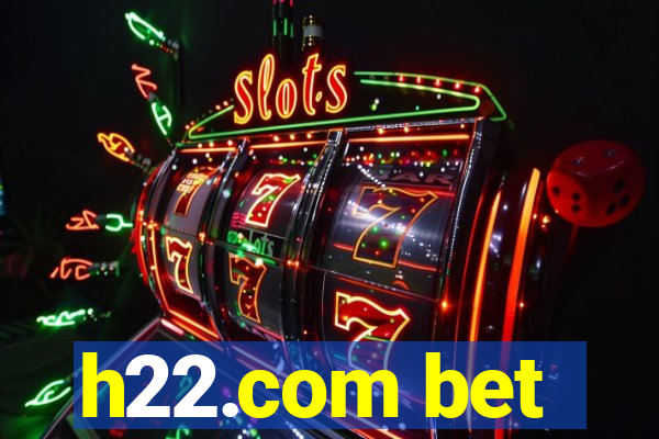 h22.com bet