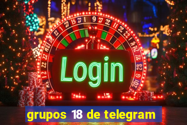 grupos 18 de telegram