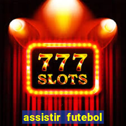 assistir futebol online play hd