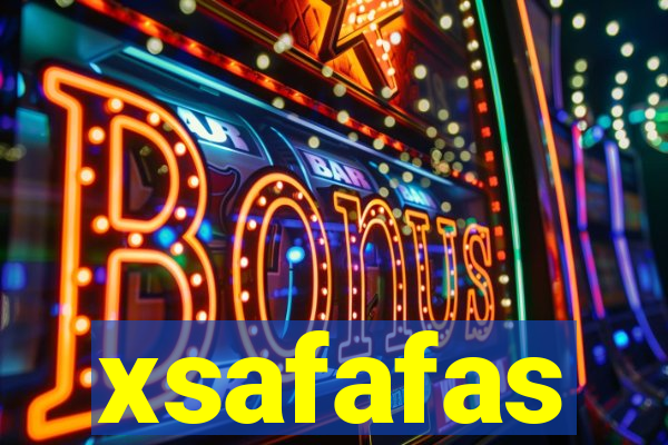 xsafafas