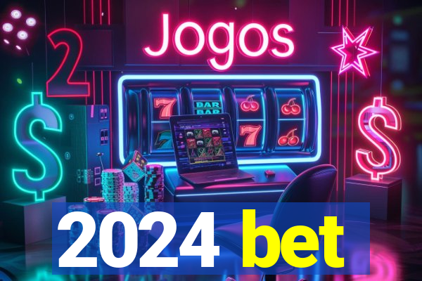 2024 bet