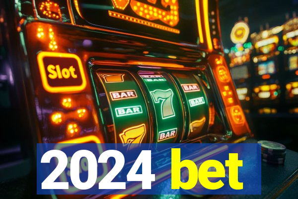 2024 bet