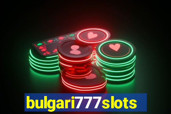 bulgari777slots.com