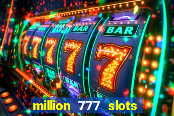 million 777 slots paga mesmo