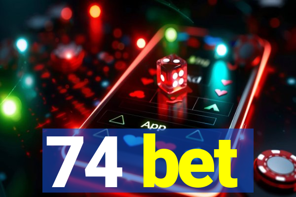 74 bet