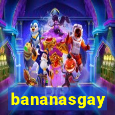 bananasgay