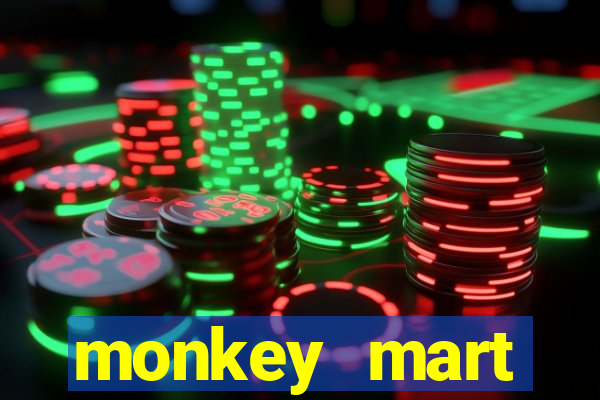 monkey mart dinheiro infinito