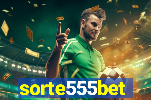 sorte555bet