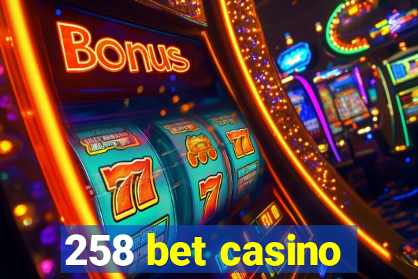 258 bet casino