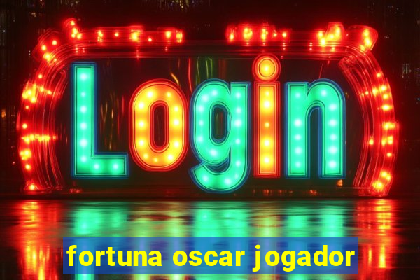 fortuna oscar jogador