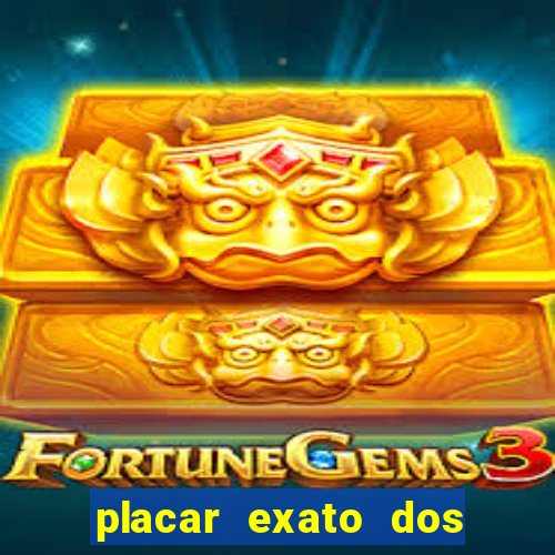 placar exato dos jogos de hoje