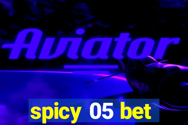 spicy 05 bet