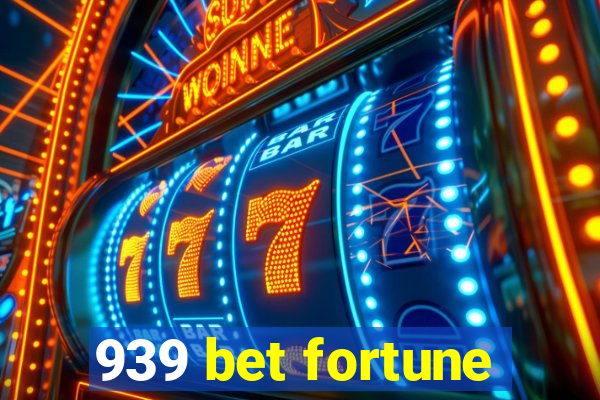 939 bet fortune