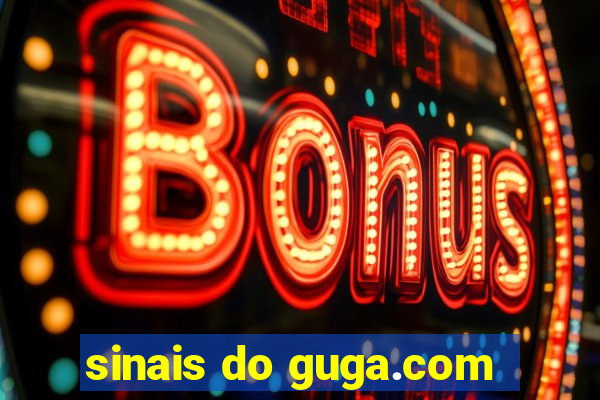 sinais do guga.com