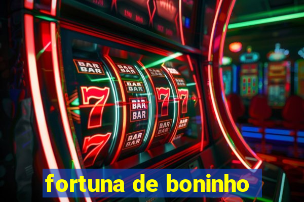 fortuna de boninho