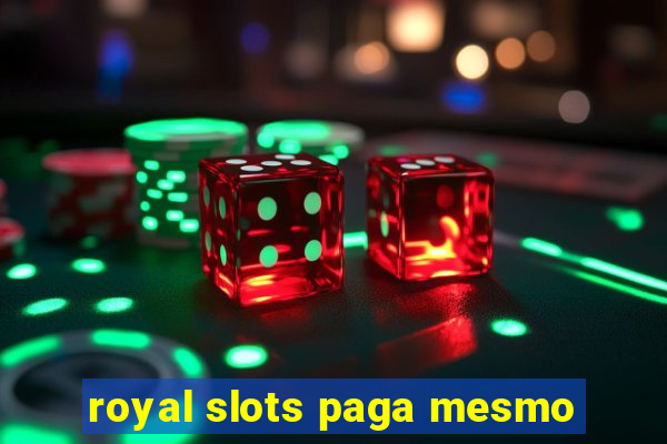 royal slots paga mesmo