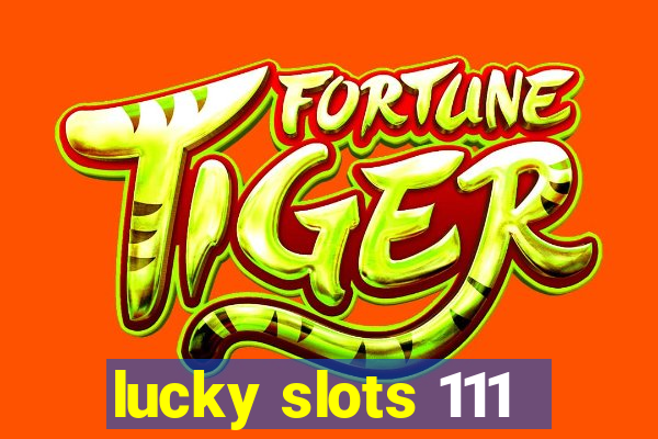 lucky slots 111