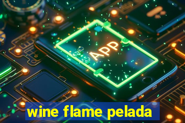 wine flame pelada