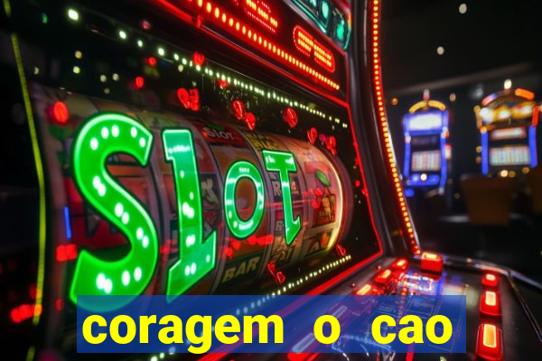 coragem o cao covarde assistir