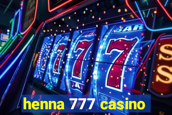 henna 777 casino