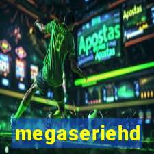 megaseriehd