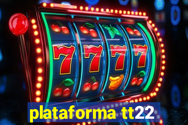 plataforma tt22