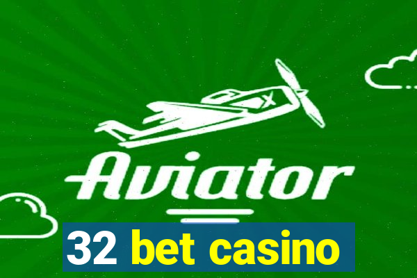 32 bet casino