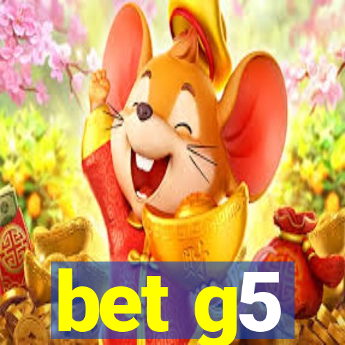 bet g5