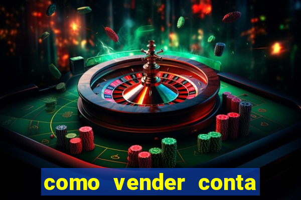 como vender conta de jogo