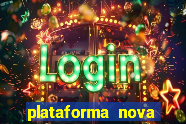 plataforma nova pagando muito hoje