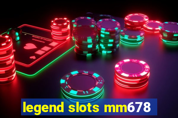 legend slots mm678