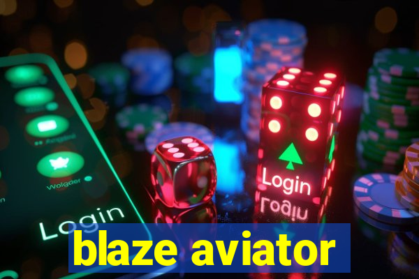 blaze aviator