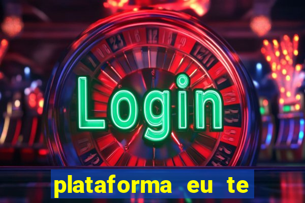 plataforma eu te amo pg