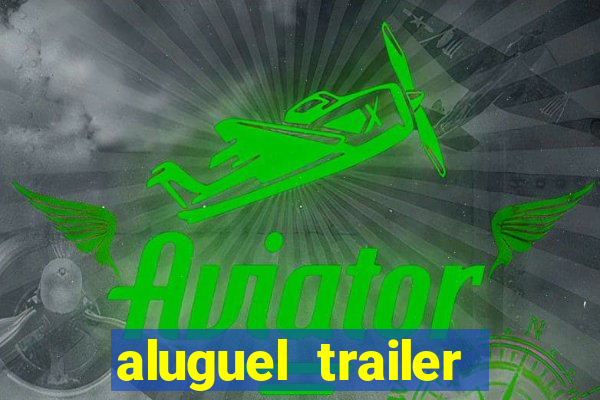 aluguel trailer porto alegre