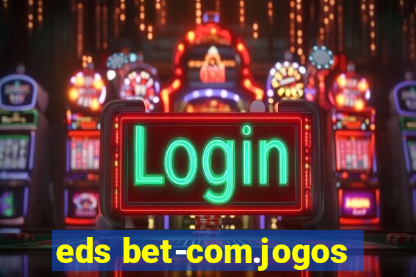 eds bet-com.jogos