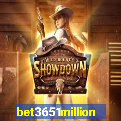 bet3651million