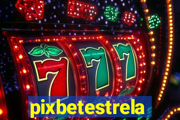 pixbetestrela