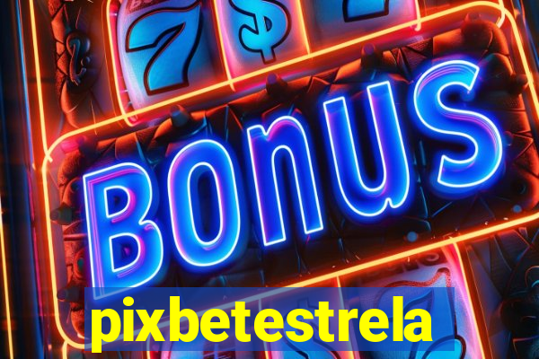 pixbetestrela