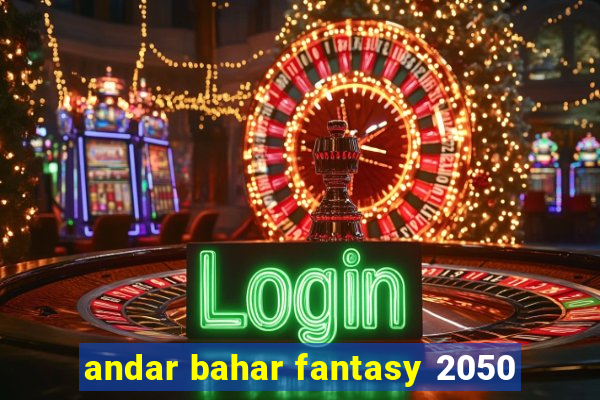 andar bahar fantasy 2050