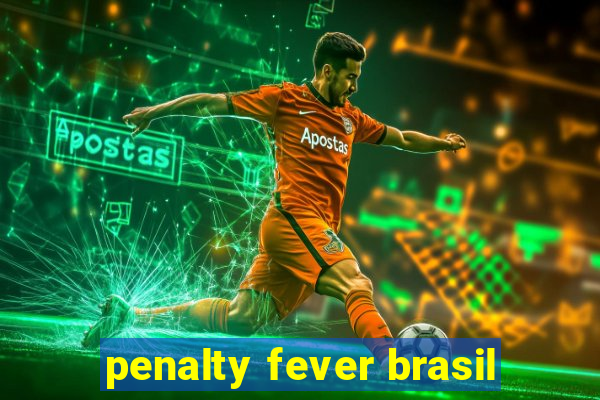 penalty fever brasil