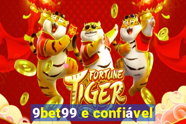 9bet99 e confiável