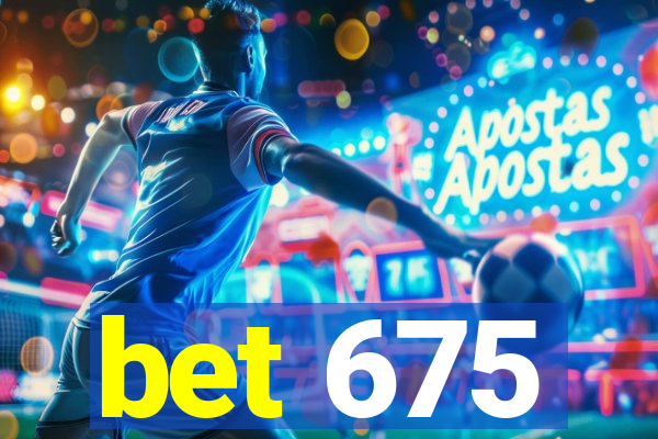 bet 675