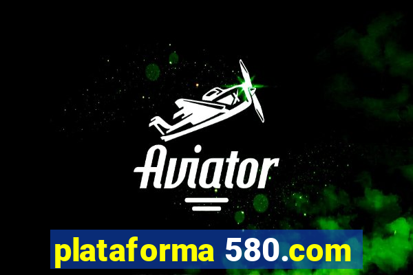 plataforma 580.com